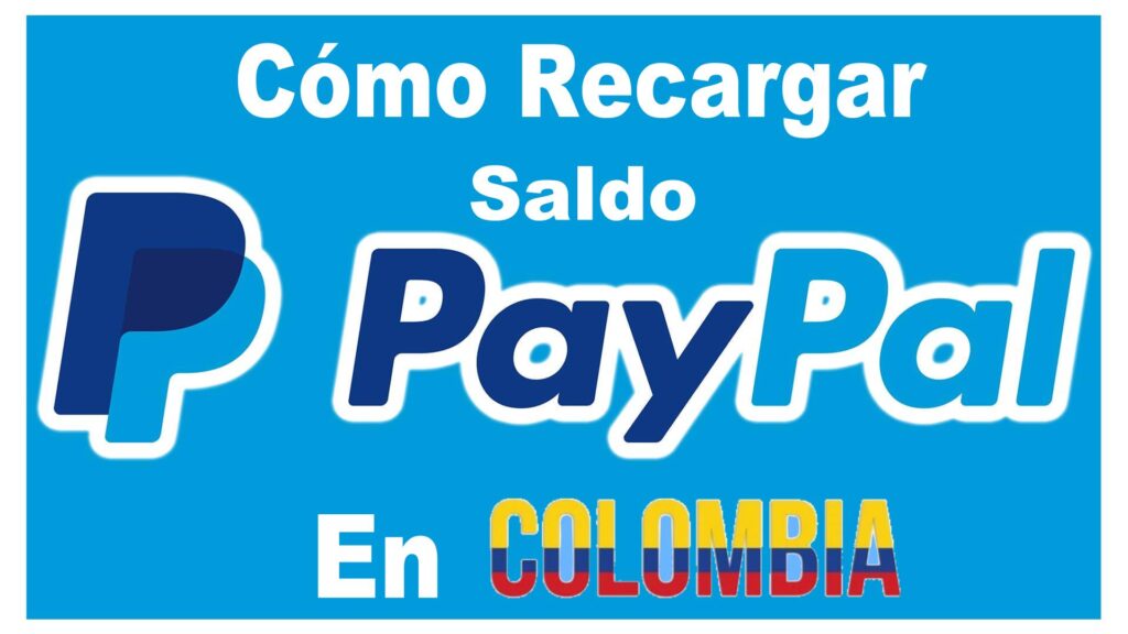 Recargar Saldo PayPal En Colombia 2025 Saldo Digital En Tu Cuenta