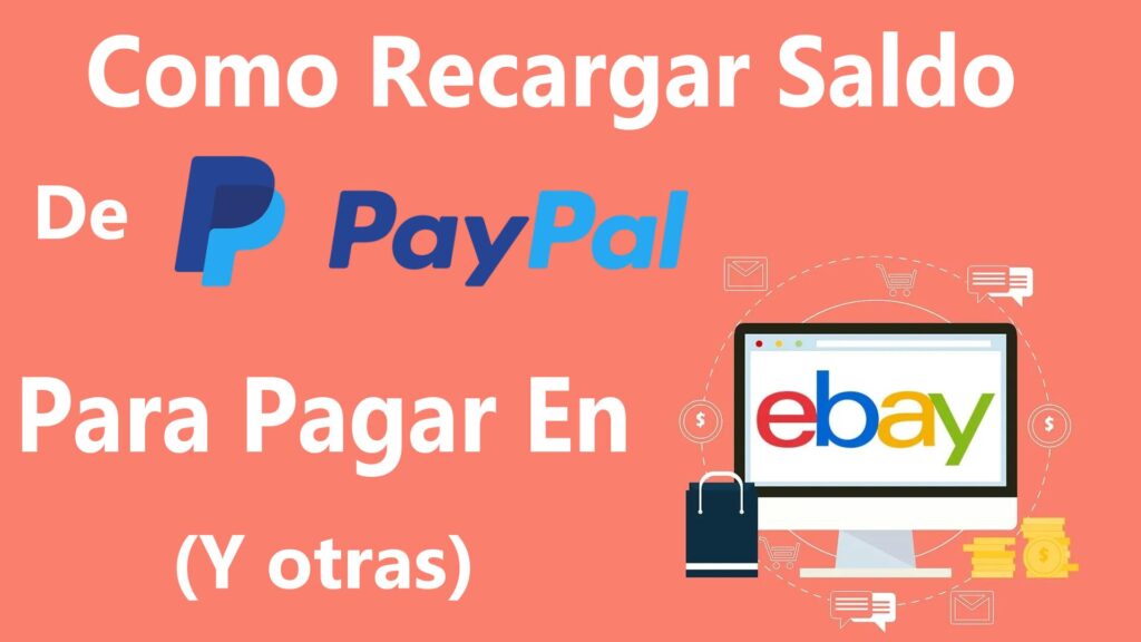 Cómo Recargar Saldo En PayPal Para Pagar En eBay Y Otras Tiendas